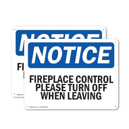 Signmission Fireplace Control Please Turn Off When Leaving OSHA Notice Sign, Aluminum, 18in W x 12in L, 2PK OS-2PACK-NS-A-1218-L-12715